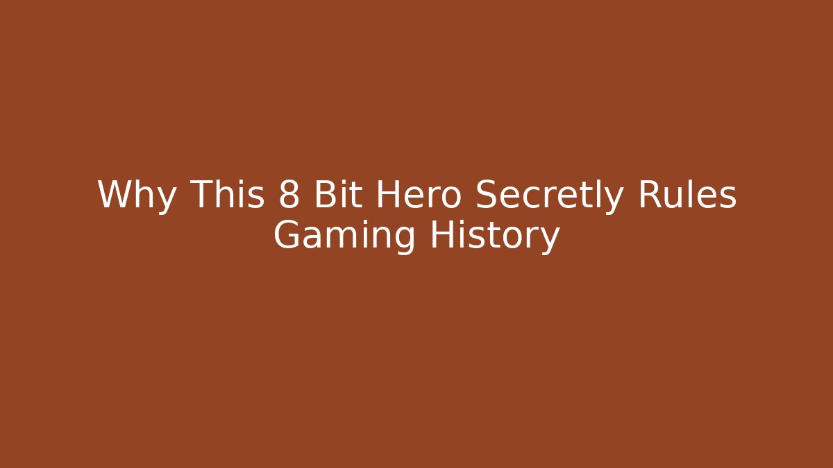 Why This 8 Bit Hero Secretly Rules Gaming History
