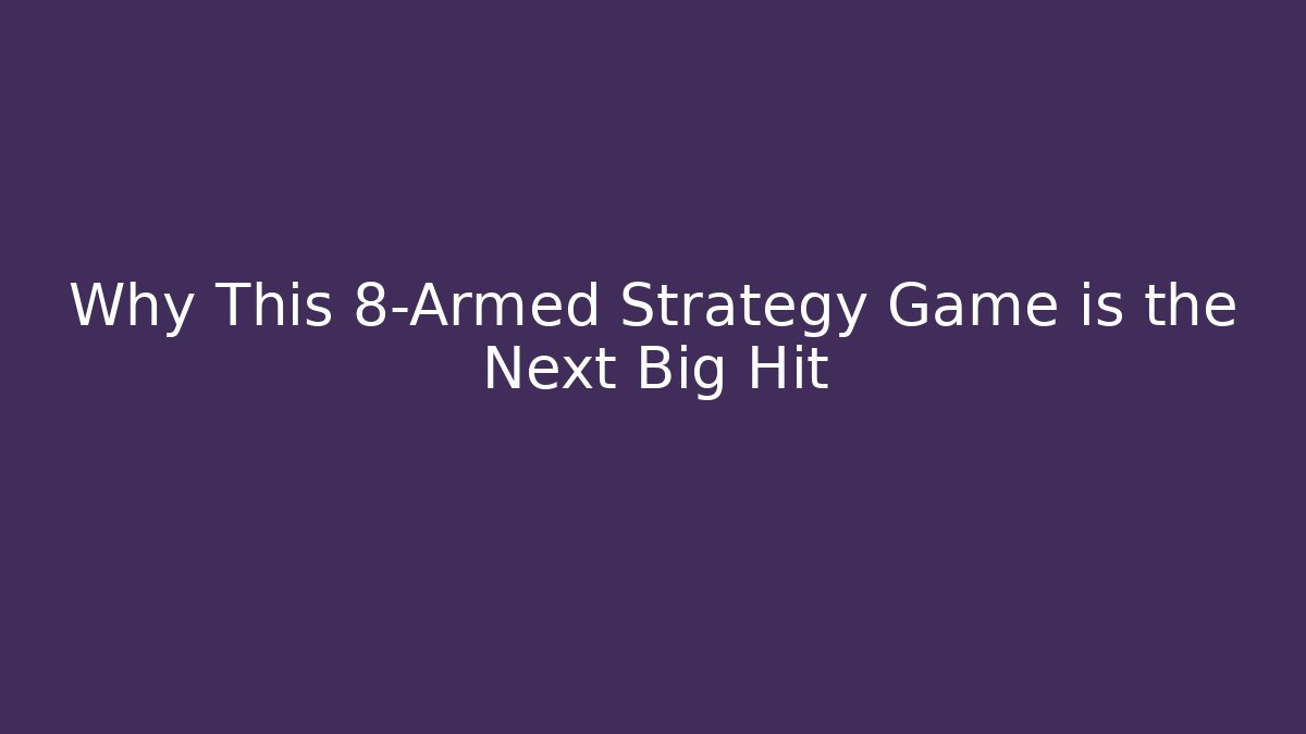 Why This 8-Armed Strategy Game is the Next Big Hit - Critter Realm