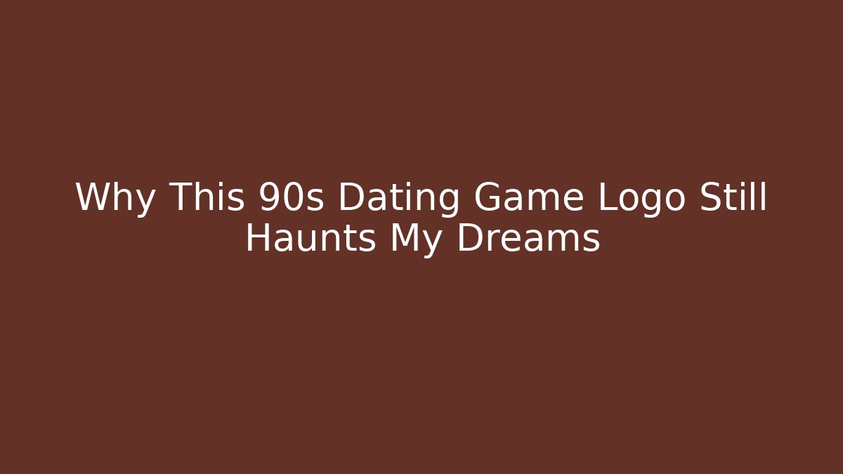Why This 90s Dating Game Logo Still Haunts My Dreams