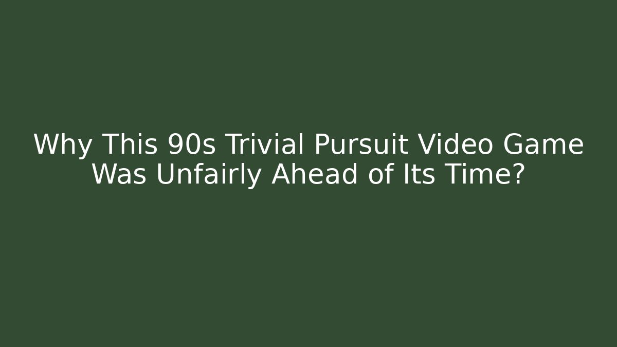 Why This 90s Trivial Pursuit Video Game Was Unfairly Ahead of Its Time? - Critter Realm