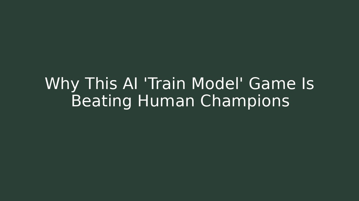 Why This AI 'Train Model' Game Is Beating Human Champions