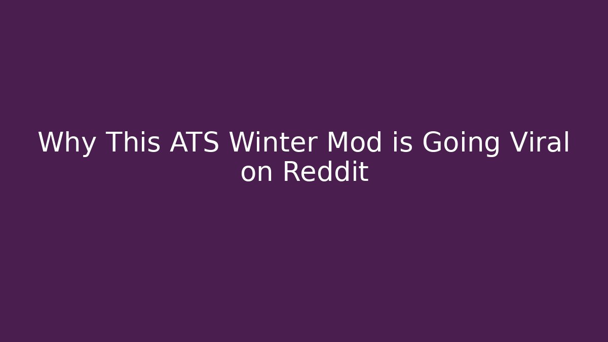 Why This ATS Winter Mod is Going Viral on Reddit