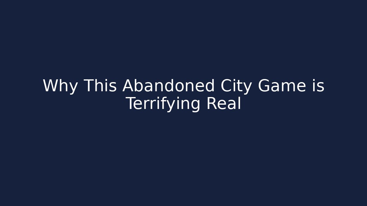 Why This Abandoned City Game is Terrifying Real - Critter Realm