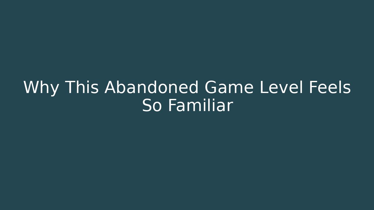 Why This Abandoned Game Level Feels So Familiar - Critter Realm