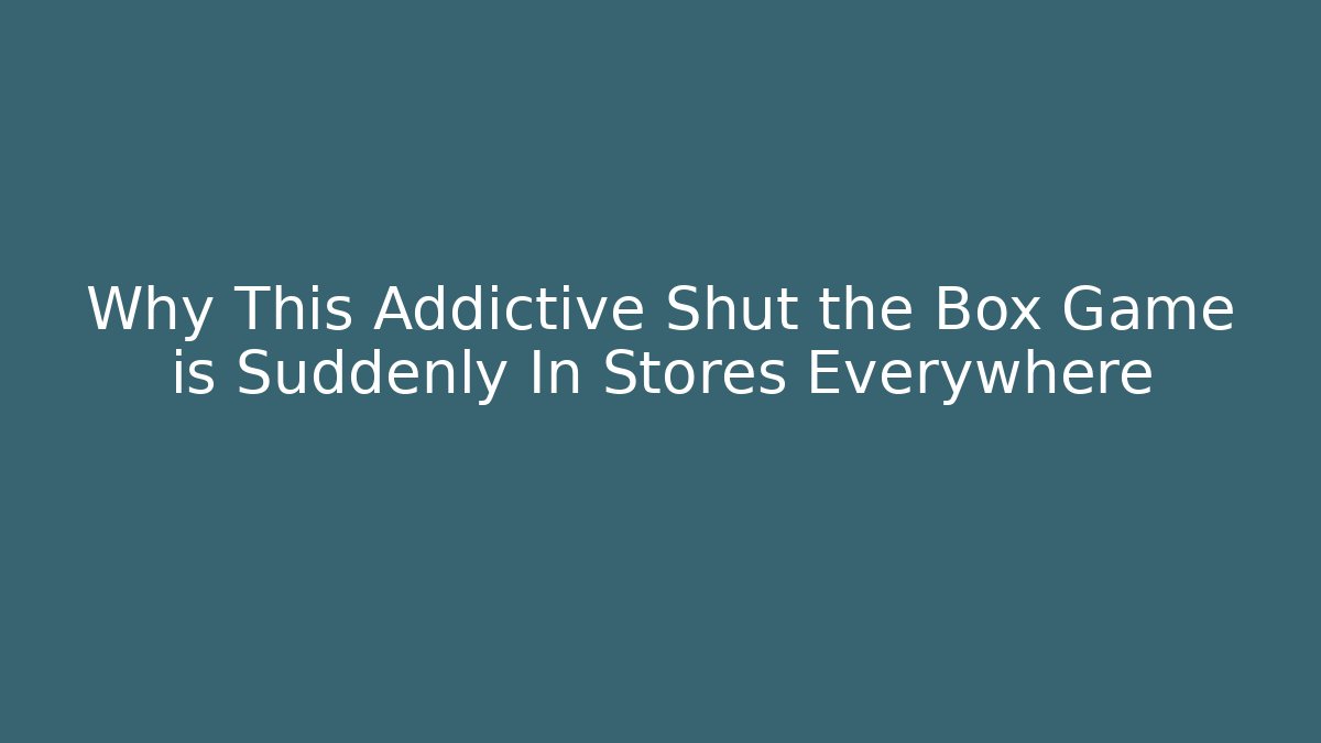 Why This Addictive Shut the Box Game is Suddenly In Stores Everywhere