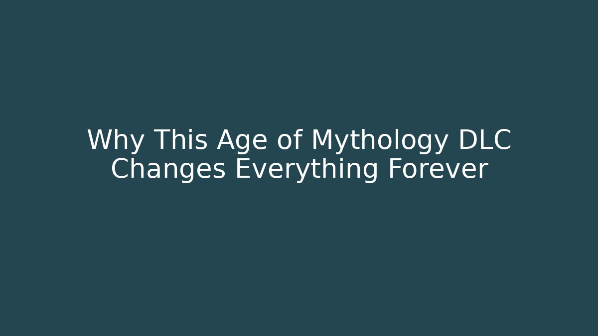 Why This Age of Mythology DLC Changes Everything Forever