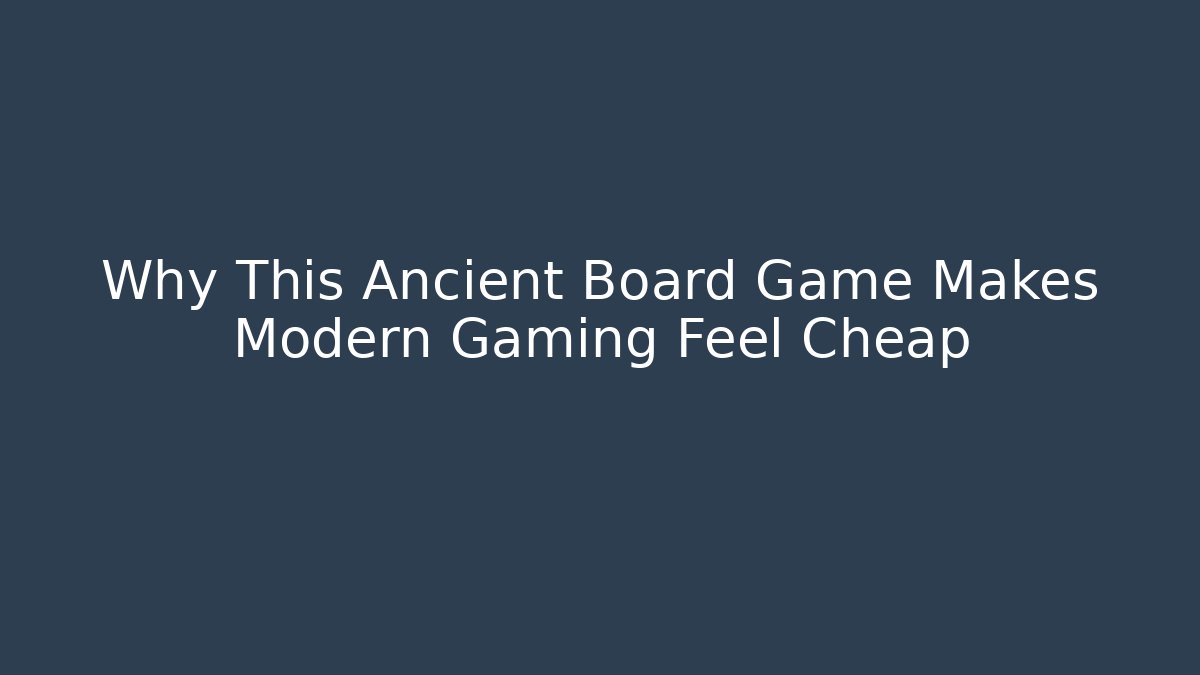 Why This Ancient Board Game Makes Modern Gaming Feel Cheap