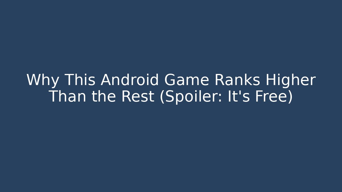 Why This Android Game Ranks Higher Than the Rest (Spoiler: It’s Free) - Critter Realm