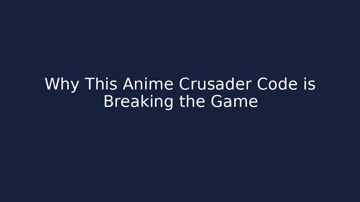 Why This Anime Crusader Code is Breaking the Game