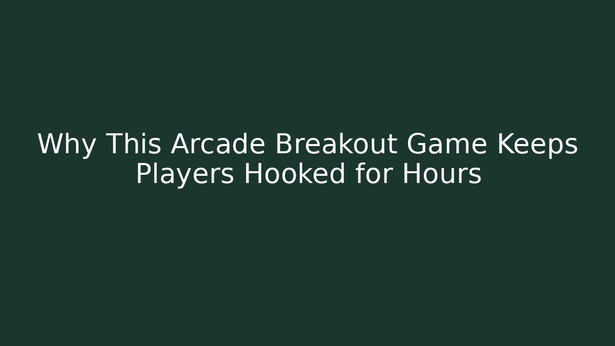 Why This Arcade Breakout Game Keeps Players Hooked for Hours