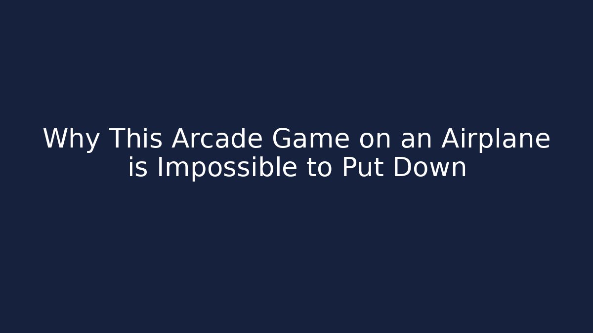 Why This Arcade Game on an Airplane is Impossible to Put Down