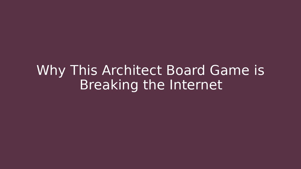 Why This Architect Board Game is Breaking the Internet - Critter Realm