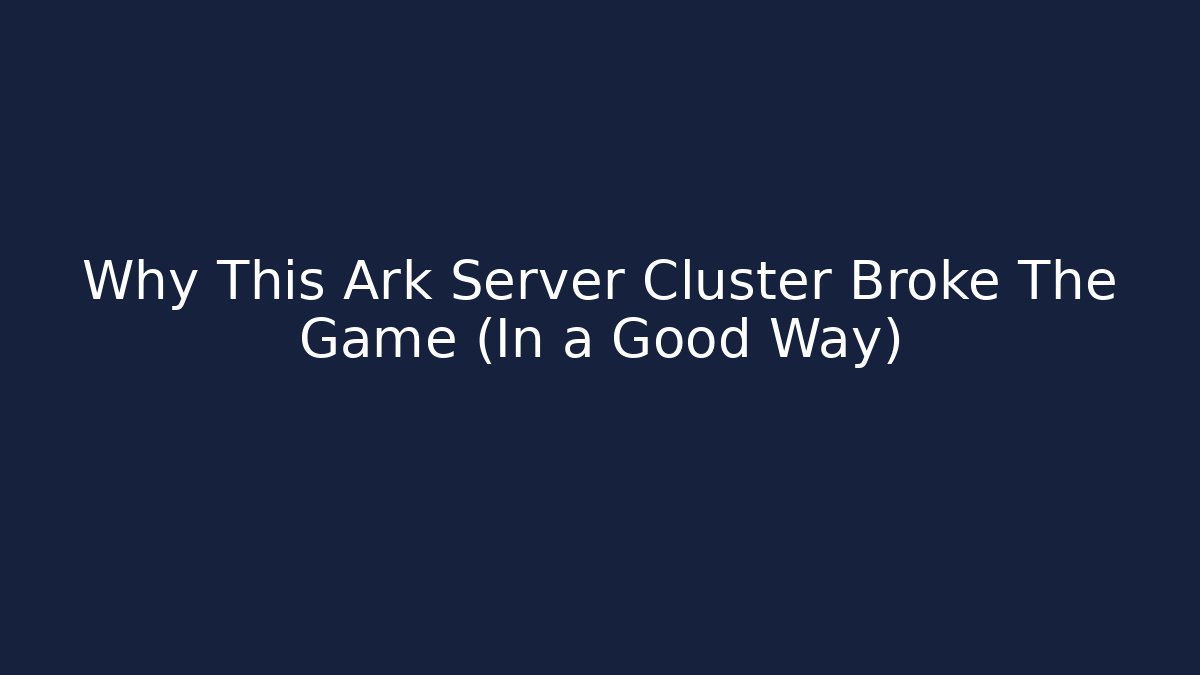 Why This Ark Server Cluster Broke The Game (In a Good Way)