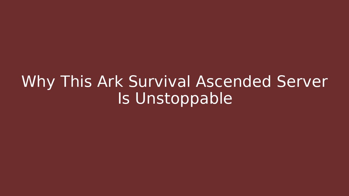 Why This Ark Survival Ascended Server Is Unstoppable