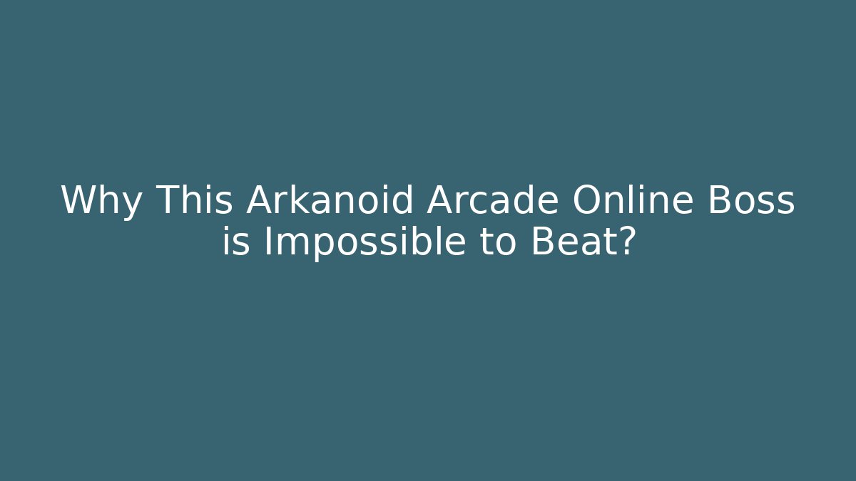 Why This Arkanoid Arcade Online Boss is Impossible to Beat?