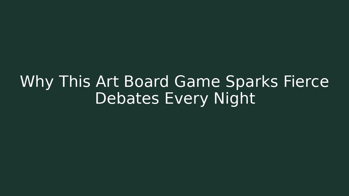 Why This Art Board Game Sparks Fierce Debates Every Night
