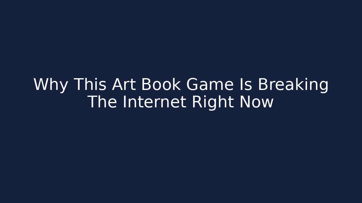 Why This Art Book Game Is Breaking The Internet Right Now