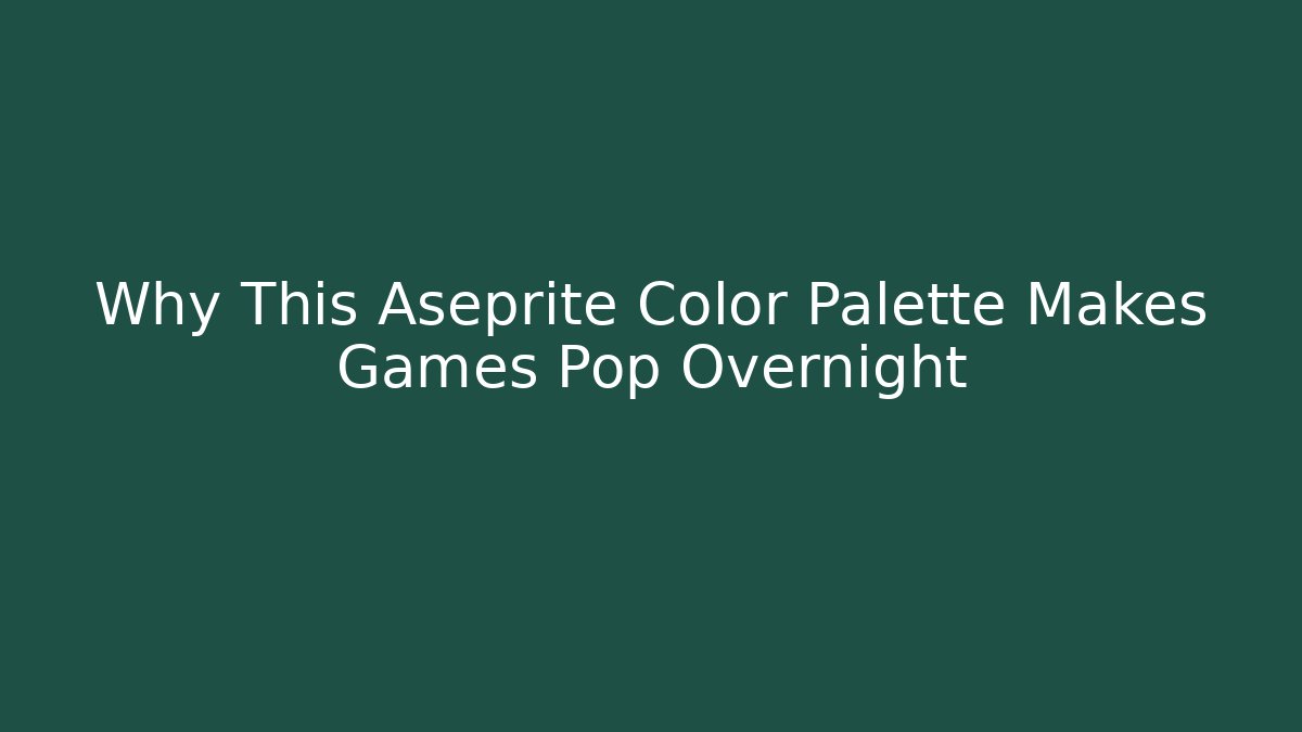 Why This Aseprite Color Palette Makes Games Pop Overnight
