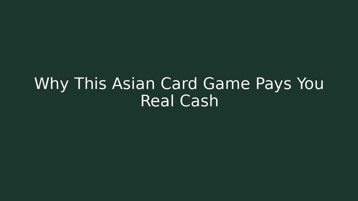 Why This Asian Card Game Pays You Real Cash