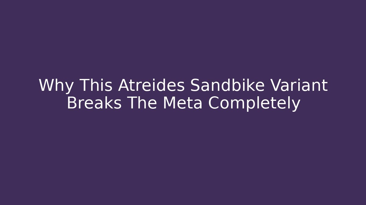 Why This Atreides Sandbike Variant Breaks The Meta Completely