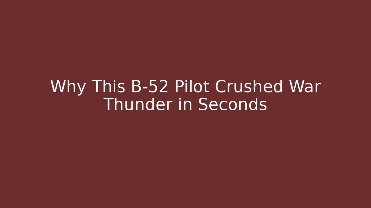 Why This B-52 Pilot Crushed War Thunder in Seconds - Critter Realm