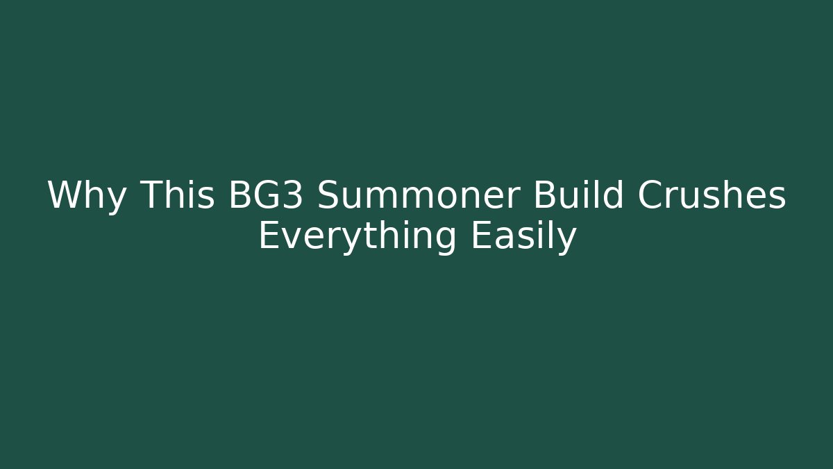 Why This BG3 Summoner Build Crushes Everything Easily
