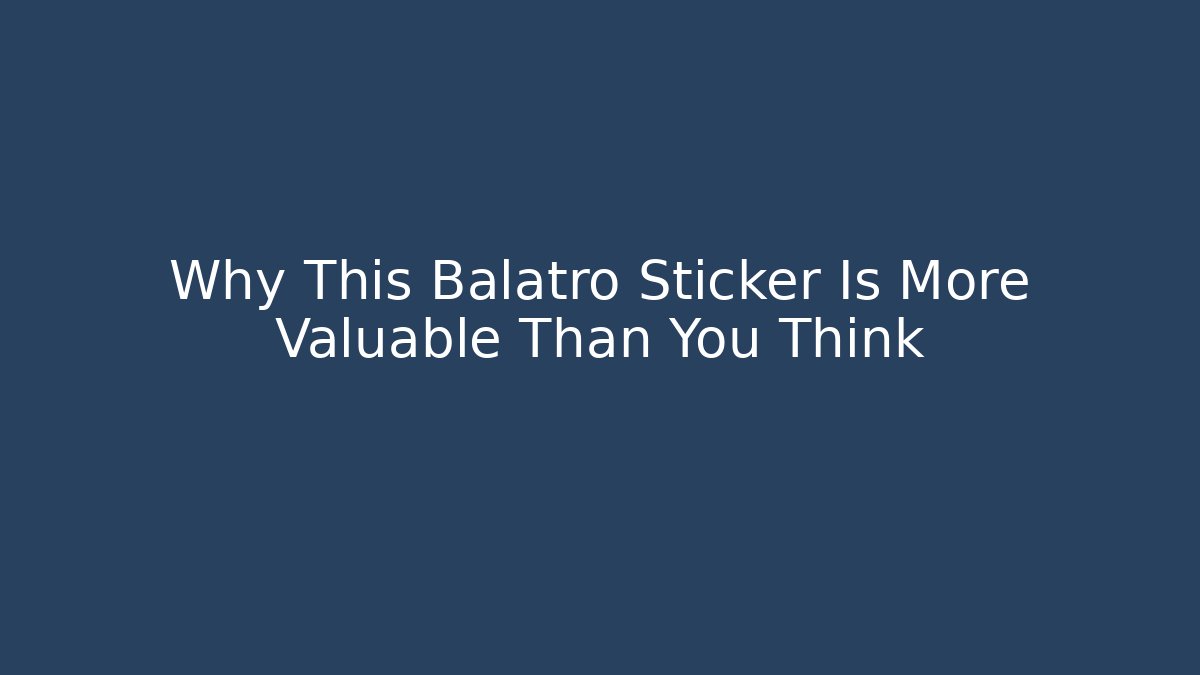 Why This Balatro Sticker Is More Valuable Than You Think