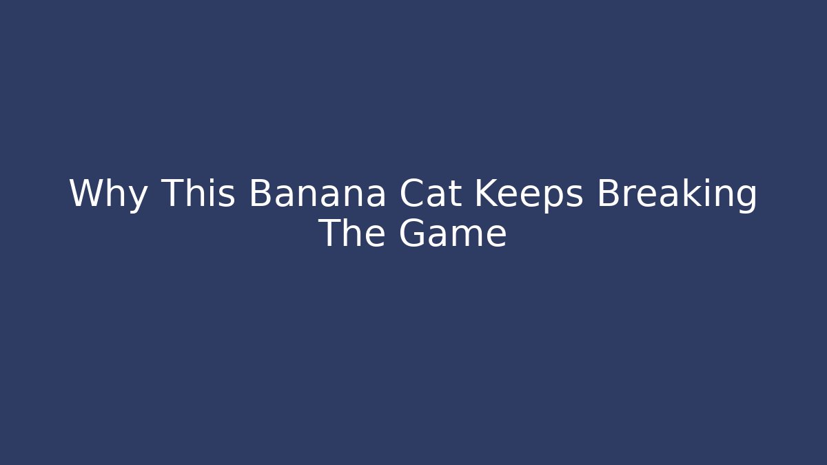 Why This Banana Cat Keeps Breaking The Game - Critter Realm