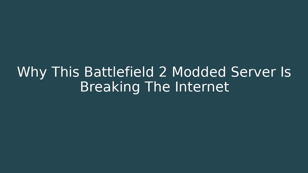 Why This Battlefield 2 Modded Server Is Breaking The Internet