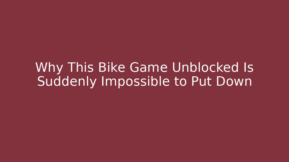 Why This Bike Game Unblocked Is Suddenly Impossible to Put Down - Critter Realm