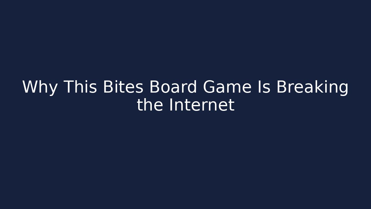 Why This Bites Board Game Is Breaking the Internet