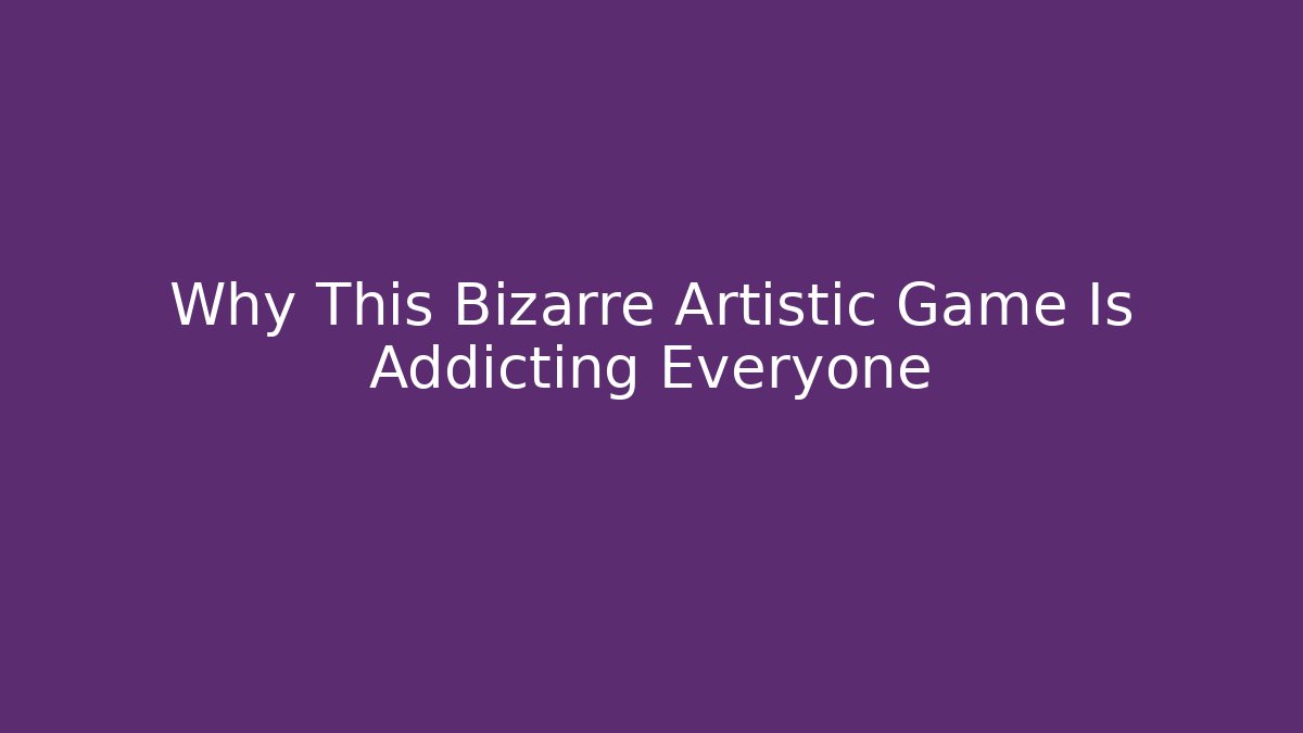 Why This Bizarre Artistic Game Is Addicting Everyone - Critter Realm