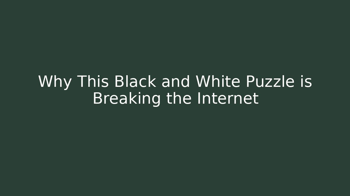 Why This Black and White Puzzle is Breaking the Internet