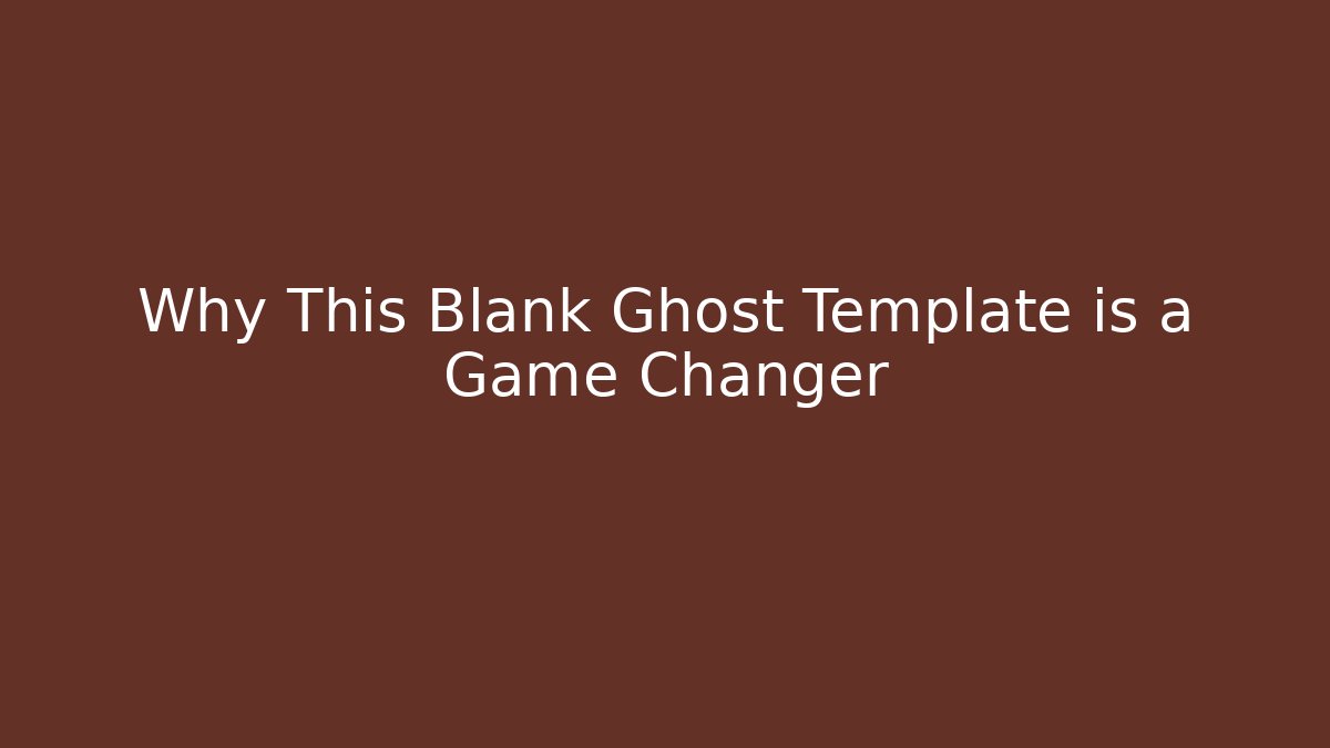 Why This Blank Ghost Template is a Game Changer - Critter Realm