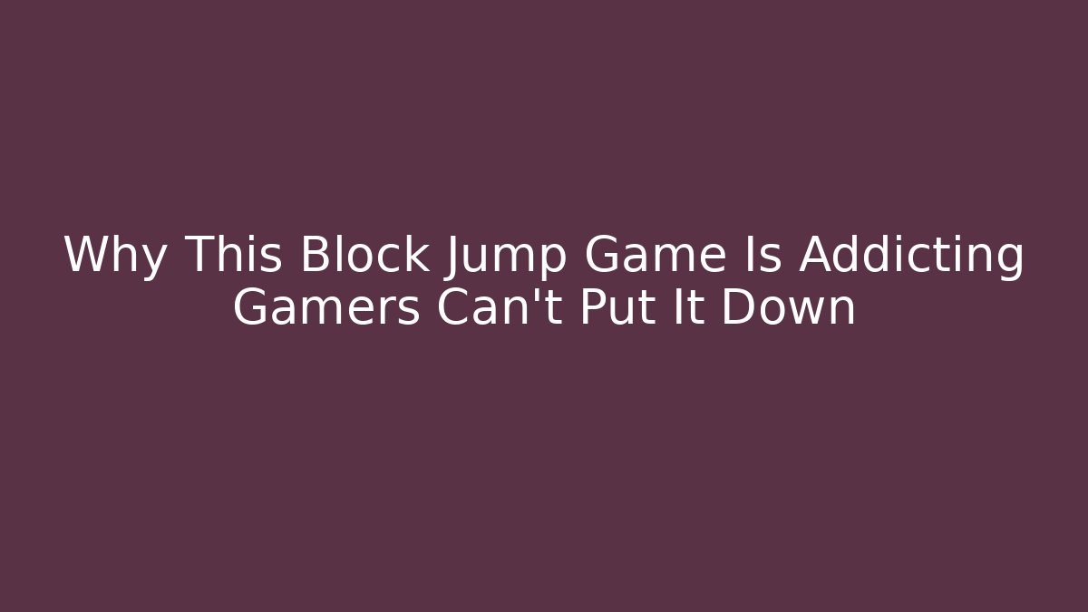 Why This Block Jump Game Is Addicting Gamers Can't Put It Down