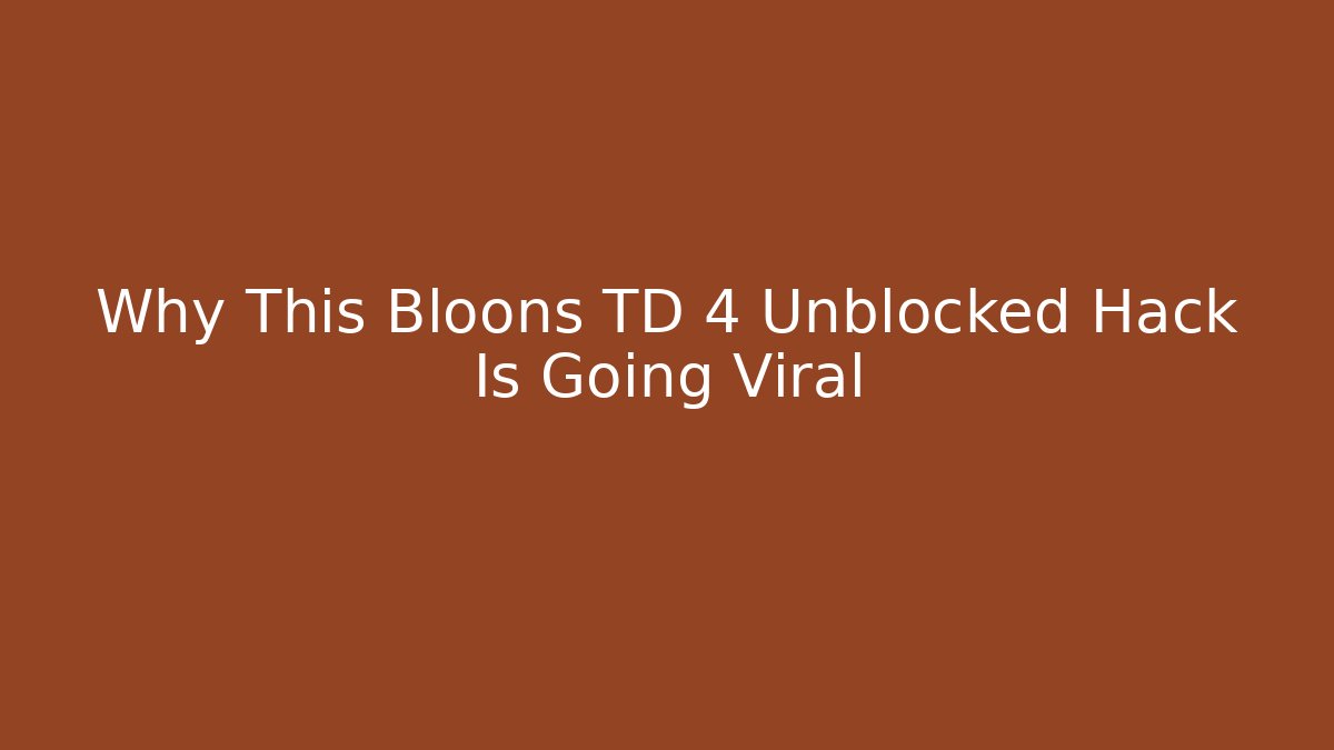 Why This Bloons TD 4 Unblocked Hack Is Going Viral - Critter Realm