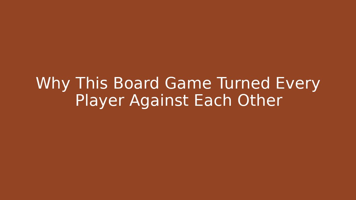 Why This Board Game Turned Every Player Against Each Other - Critter Realm
