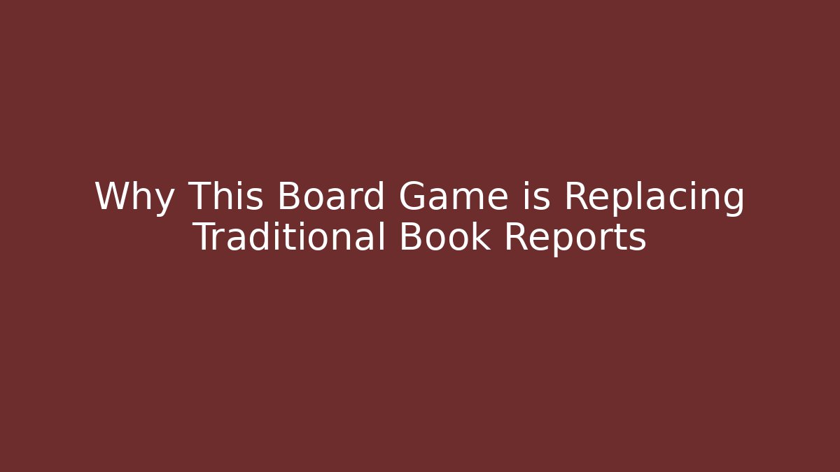 Why This Board Game is Replacing Traditional Book Reports
