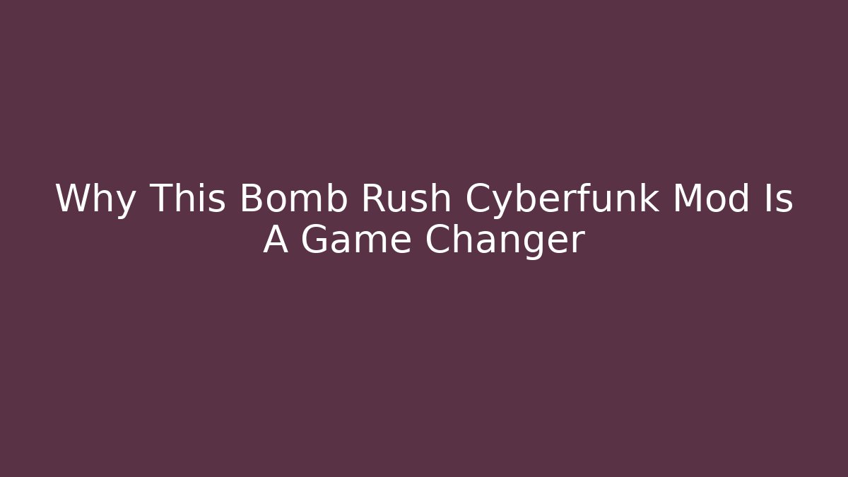 Why This Bomb Rush Cyberfunk Mod Is A Game Changer