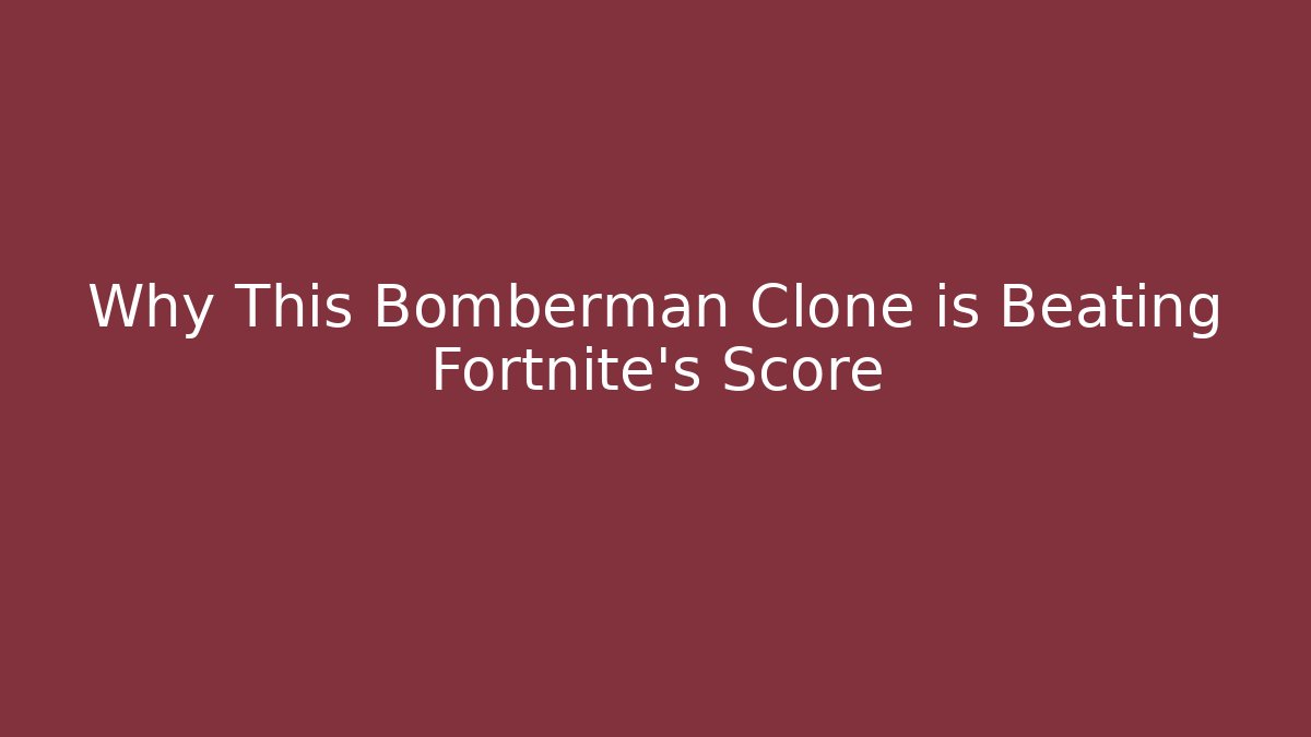 Why This Bomberman Clone is Beating Fortnite's Score