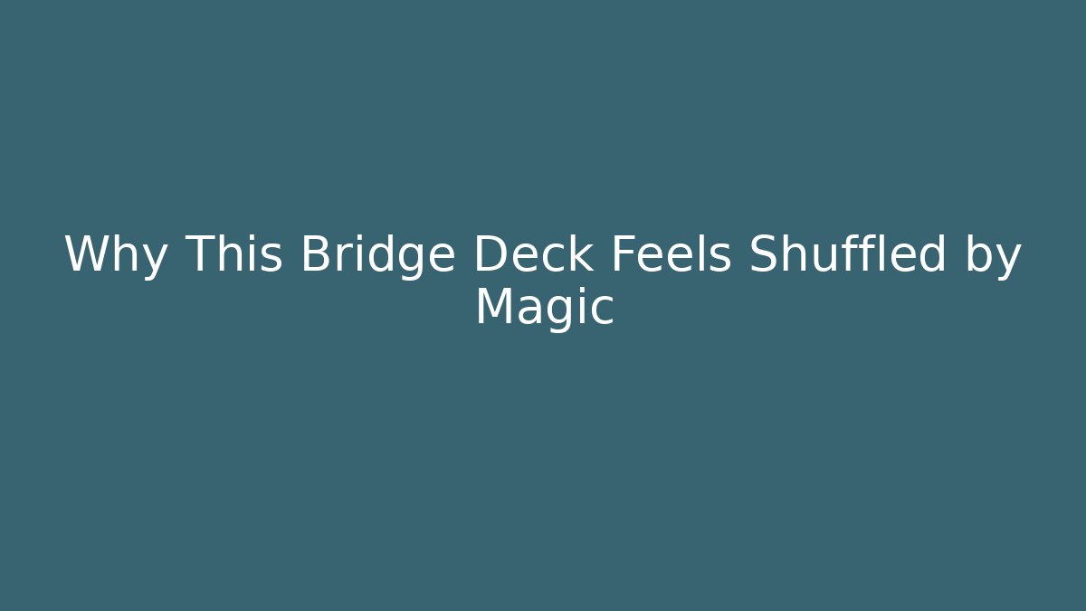 Why This Bridge Deck Feels Shuffled by Magic - Critter Realm