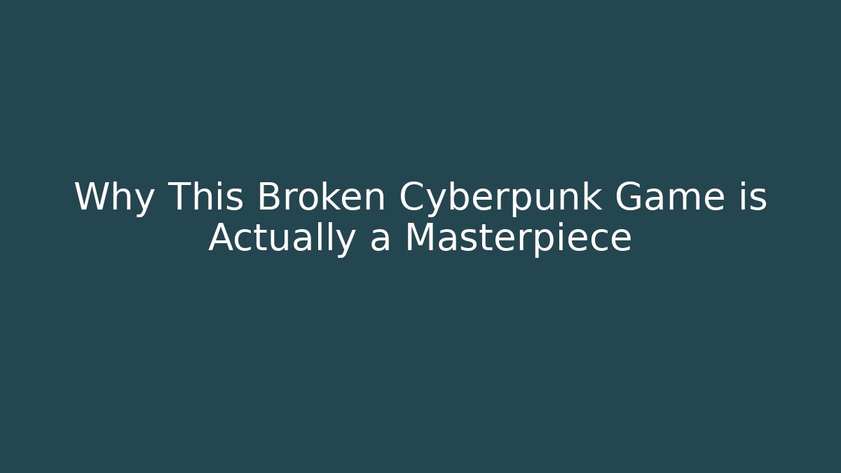 Why This Broken Cyberpunk Game is Actually a Masterpiece