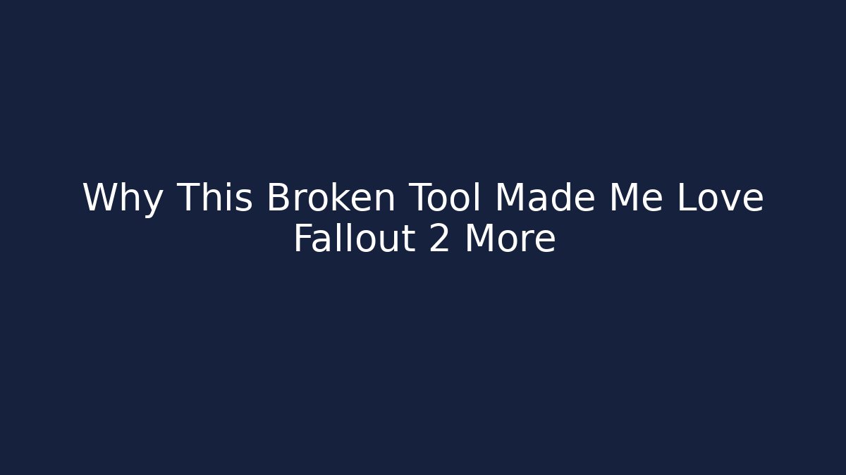 Why This Broken Tool Made Me Love Fallout 2 More