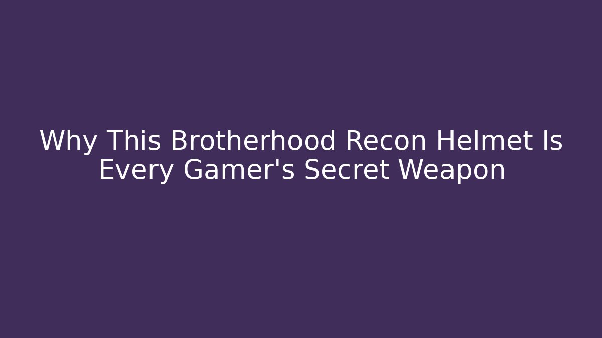 Why This Brotherhood Recon Helmet Is Every Gamer's Secret Weapon