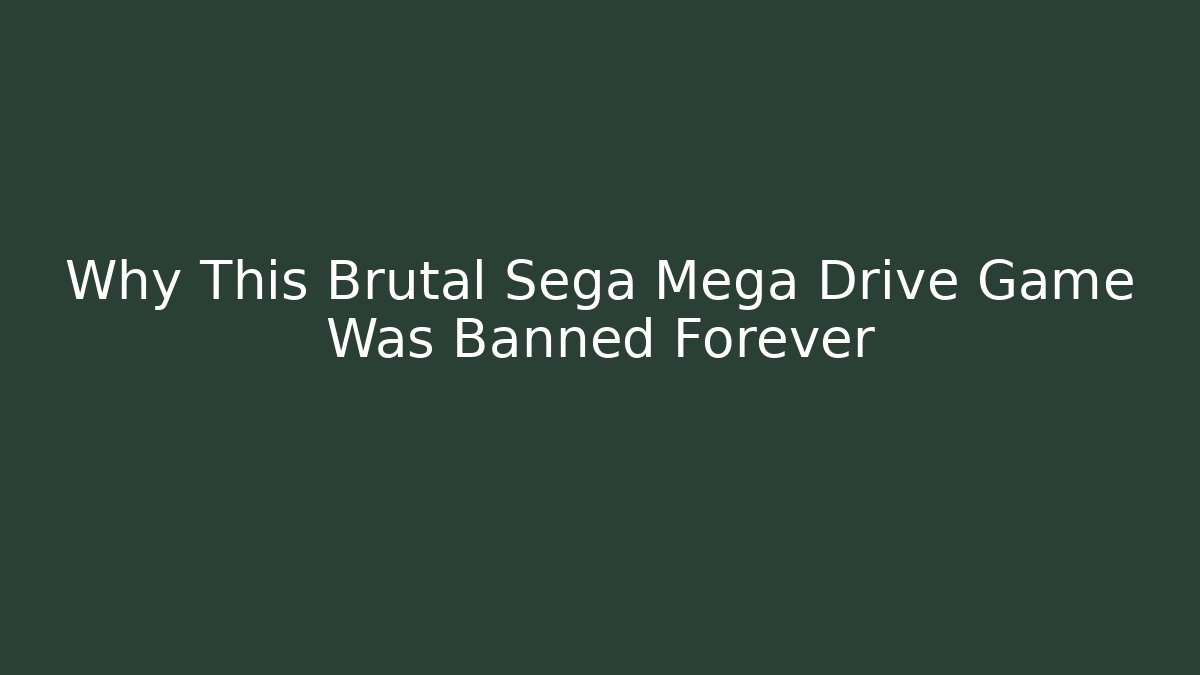 Why This Brutal Sega Mega Drive Game Was Banned Forever