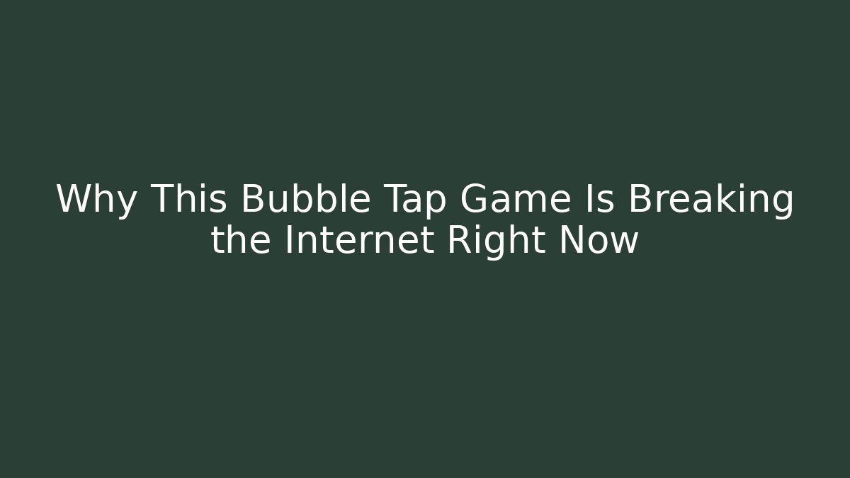 Why This Bubble Tap Game Is Breaking the Internet Right Now - Critter Realm