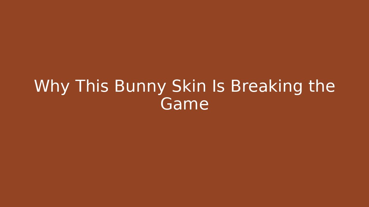 Why This Bunny Skin Is Breaking the Game