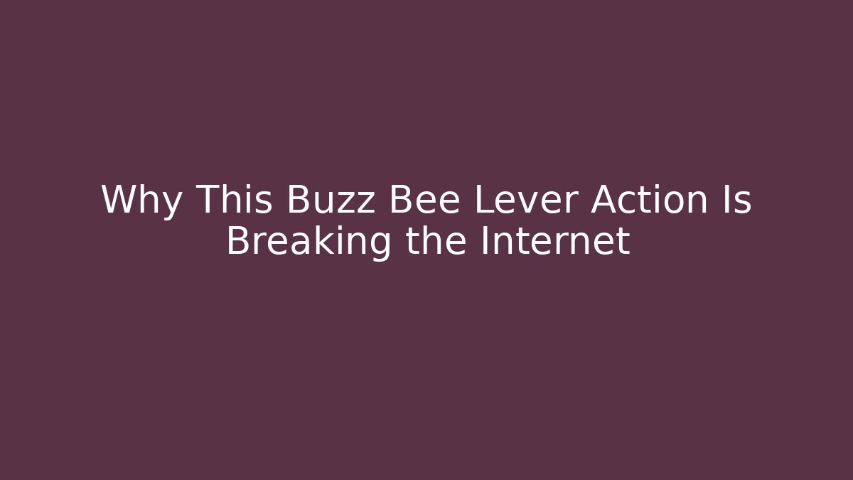Why This Buzz Bee Lever Action Is Breaking the Internet