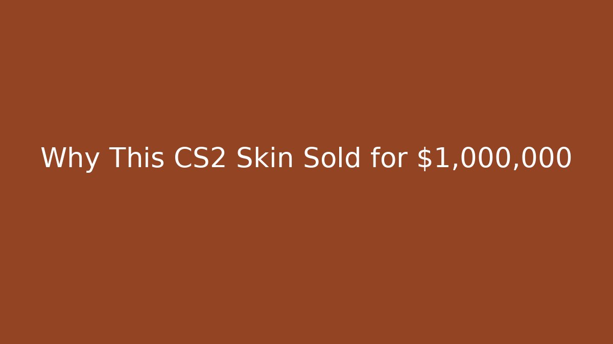 Why This CS2 Skin Sold for $1,000,000