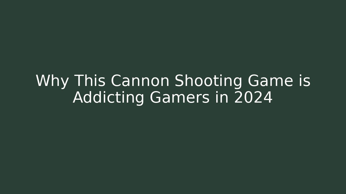 Why This Cannon Shooting Game is Addicting Gamers in 2024